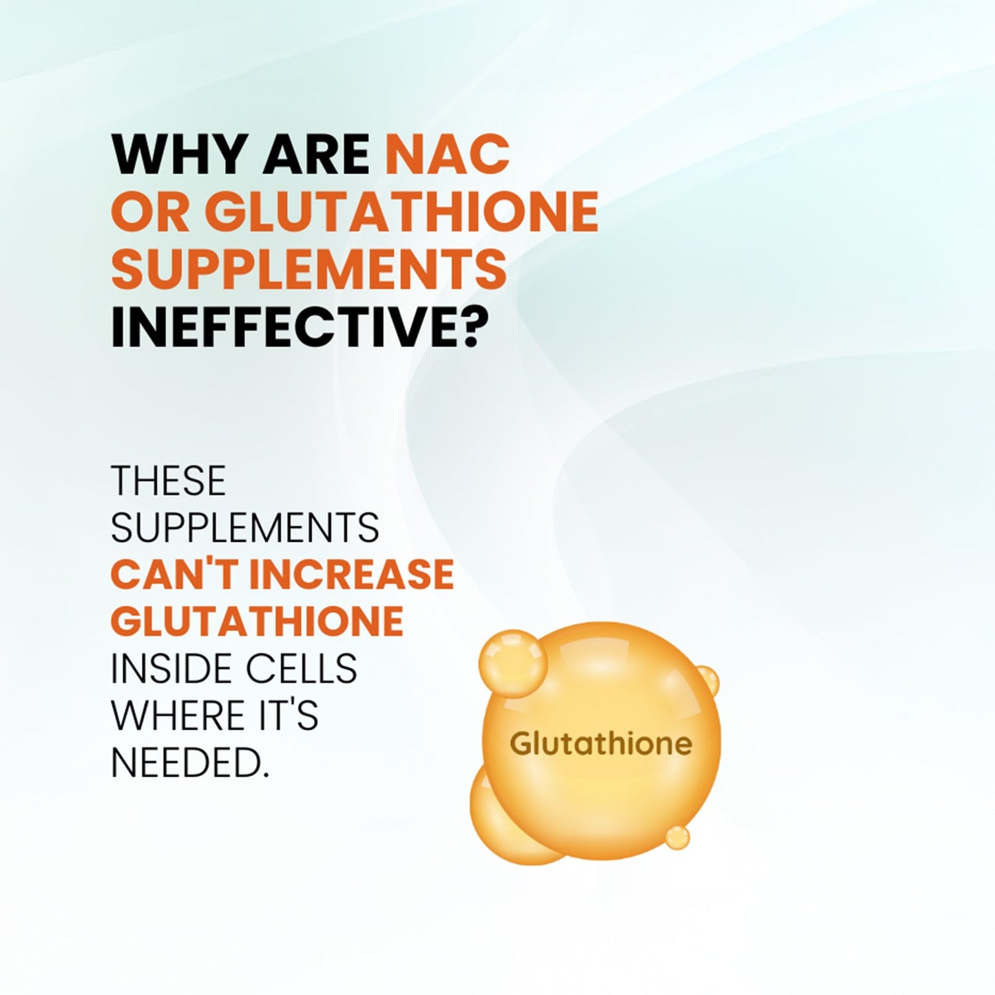 Why are NAC or Glutathione Supplements ineffective